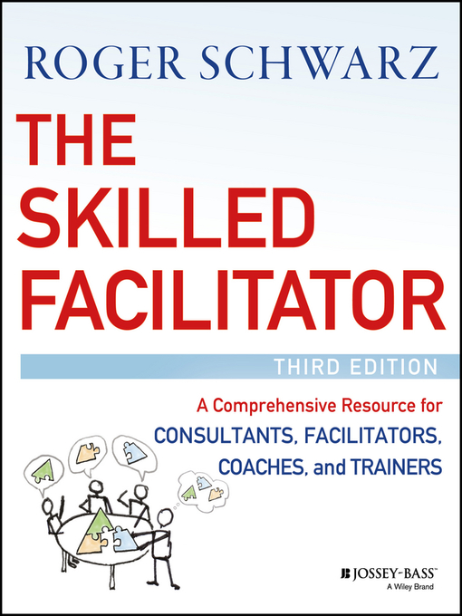 Title details for The Skilled Facilitator by Roger M. Schwarz - Available